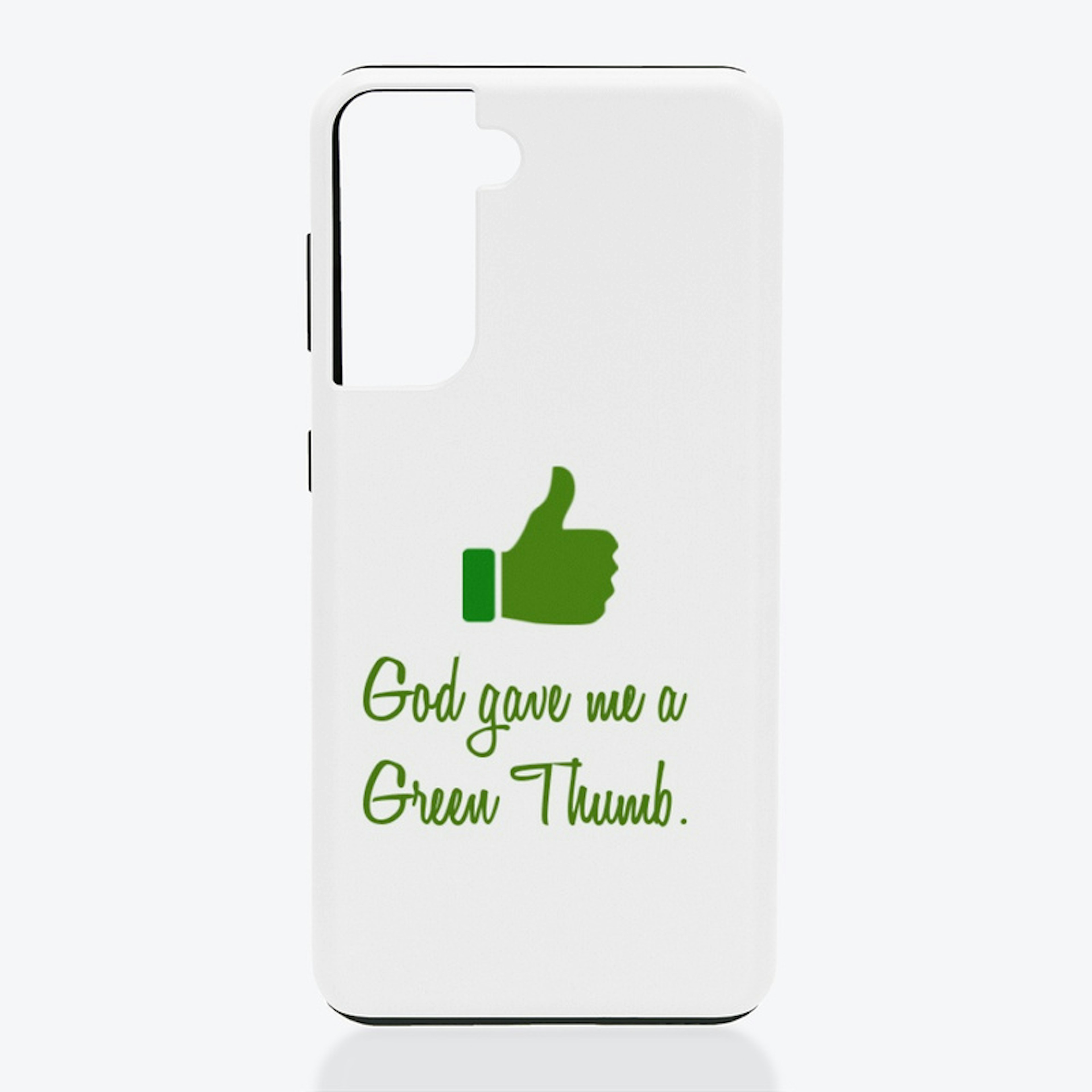 God gave me a Green Thumb